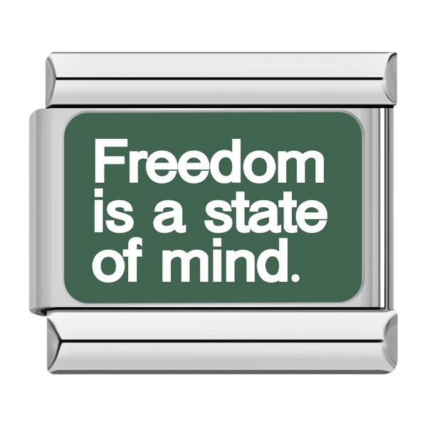 Freedom is a state of mind.